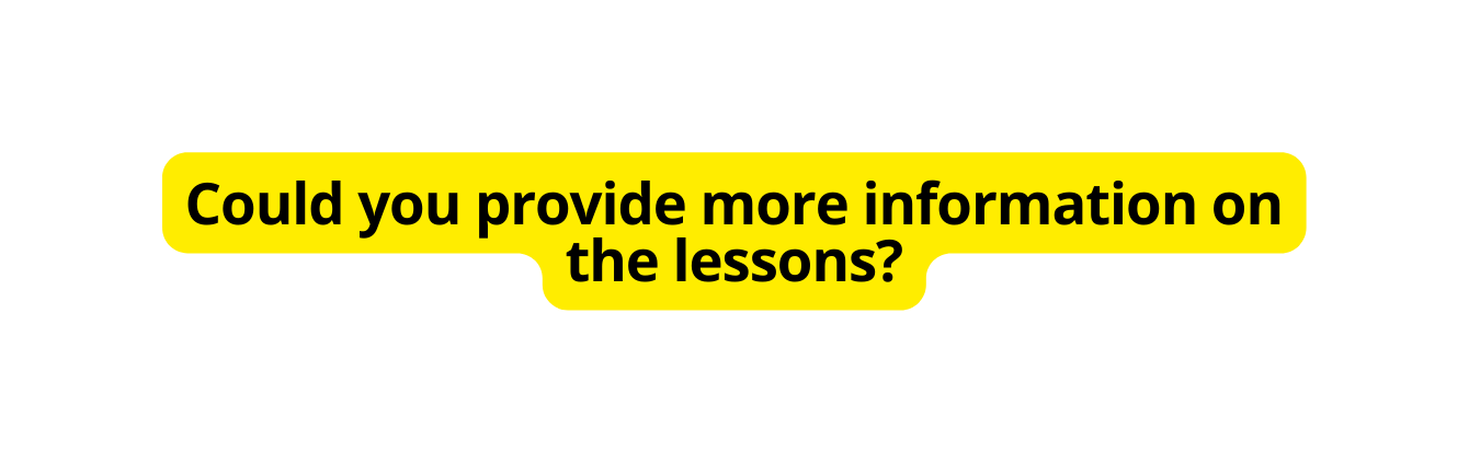 Could you provide more information on the lessons